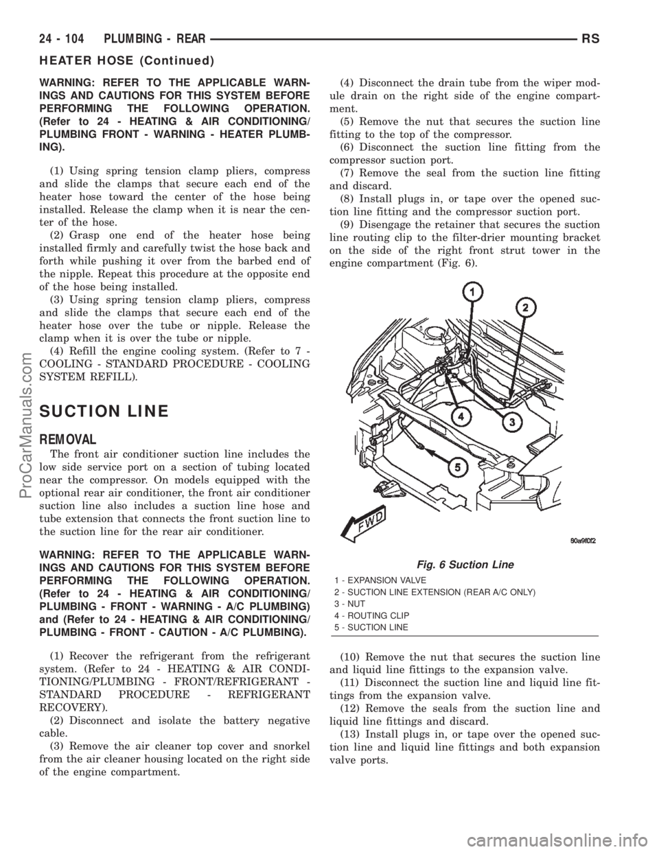 DODGE TOWN AND COUNTRY 2002  Service Manual WARNING: REFER TO THE APPLICABLE WARN-
INGS AND CAUTIONS FOR THIS SYSTEM BEFORE
PERFORMING THE FOLLOWING OPERATION.
(Refer to 24 - HEATING & AIR CONDITIONING/
PLUMBING FRONT - WARNING - HEATER PLUMB-

