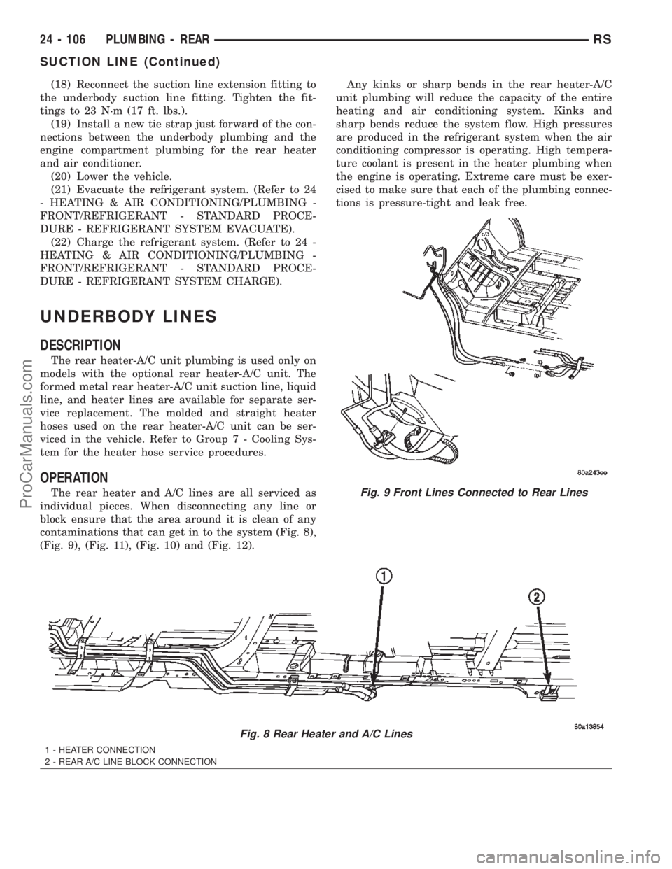 DODGE TOWN AND COUNTRY 2002  Service Manual (18) Reconnect the suction line extension fitting to
the underbody suction line fitting. Tighten the fit-
tings to 23 N´m (17 ft. lbs.).
(19) Install a new tie strap just forward of the con-
nections