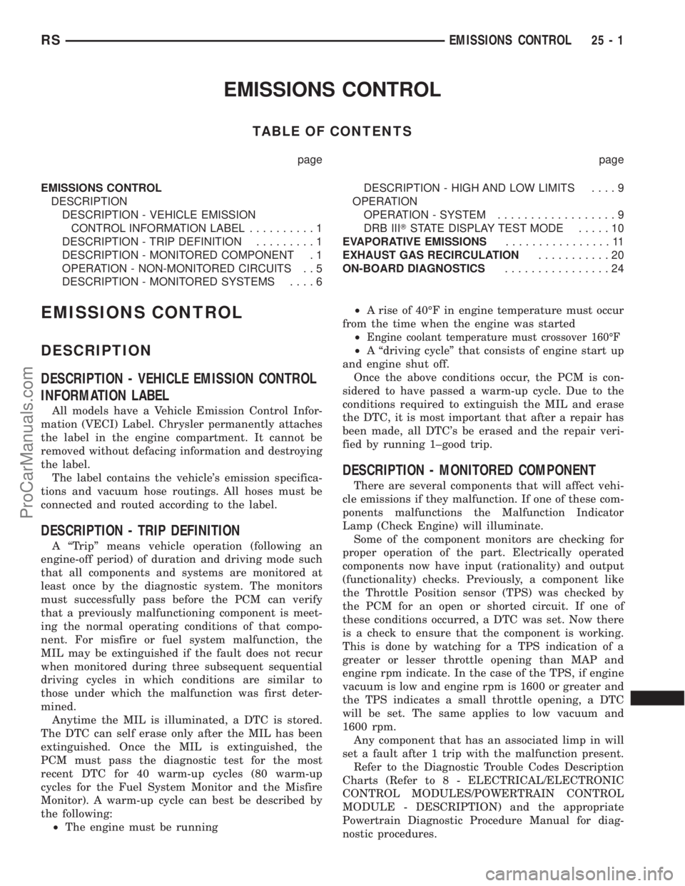 DODGE TOWN AND COUNTRY 2002  Service Manual EMISSIONS CONTROL
TABLE OF CONTENTS
page page
EMISSIONS CONTROL
DESCRIPTION
DESCRIPTION - VEHICLE EMISSION
CONTROL INFORMATION LABEL..........1
DESCRIPTION - TRIP DEFINITION.........1
DESCRIPTION - MO