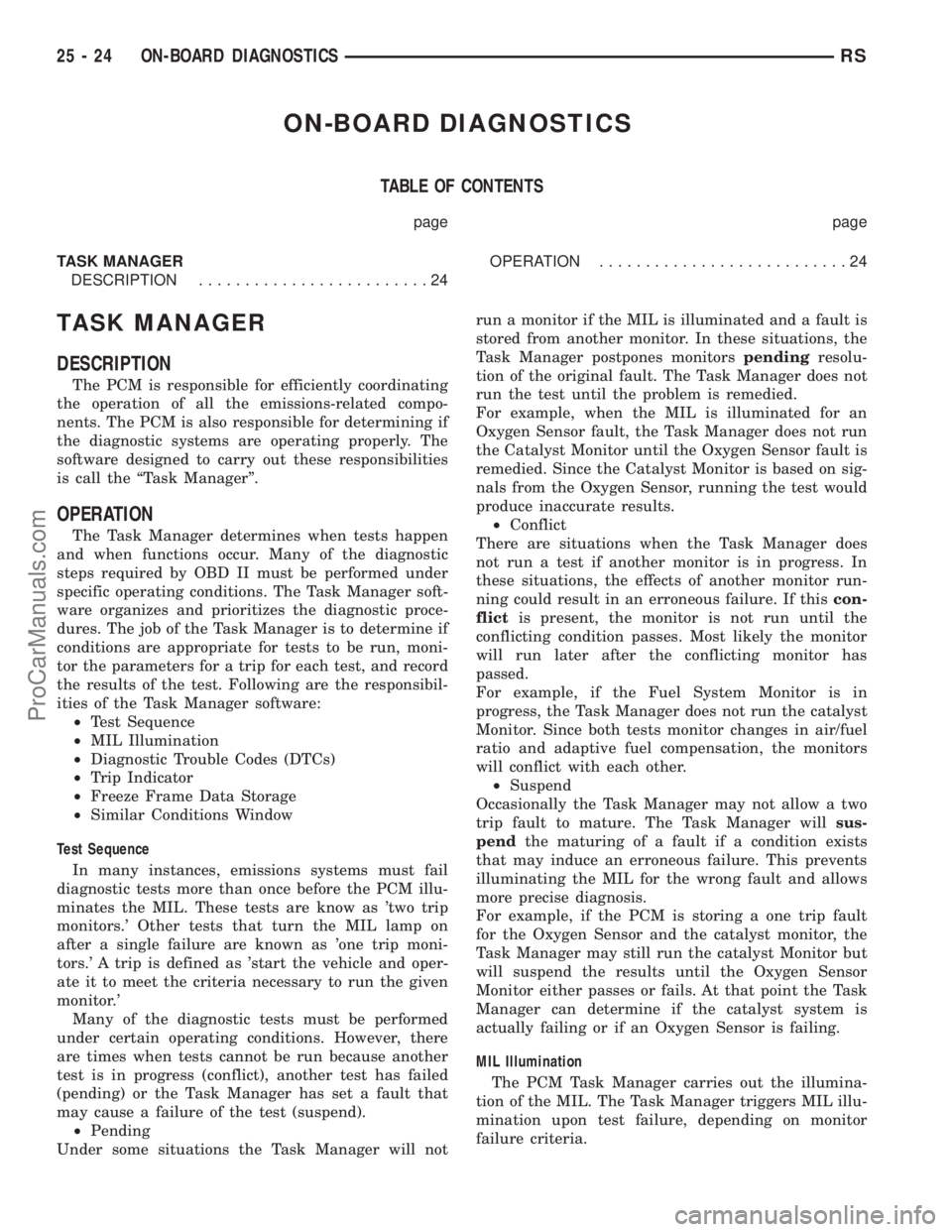 DODGE TOWN AND COUNTRY 2002  Service Manual ON-BOARD DIAGNOSTICS
TABLE OF CONTENTS
page page
TASK MANAGER
DESCRIPTION.........................24OPERATION...........................24
TASK MANAGER
DESCRIPTION
The PCM is responsible for efficient