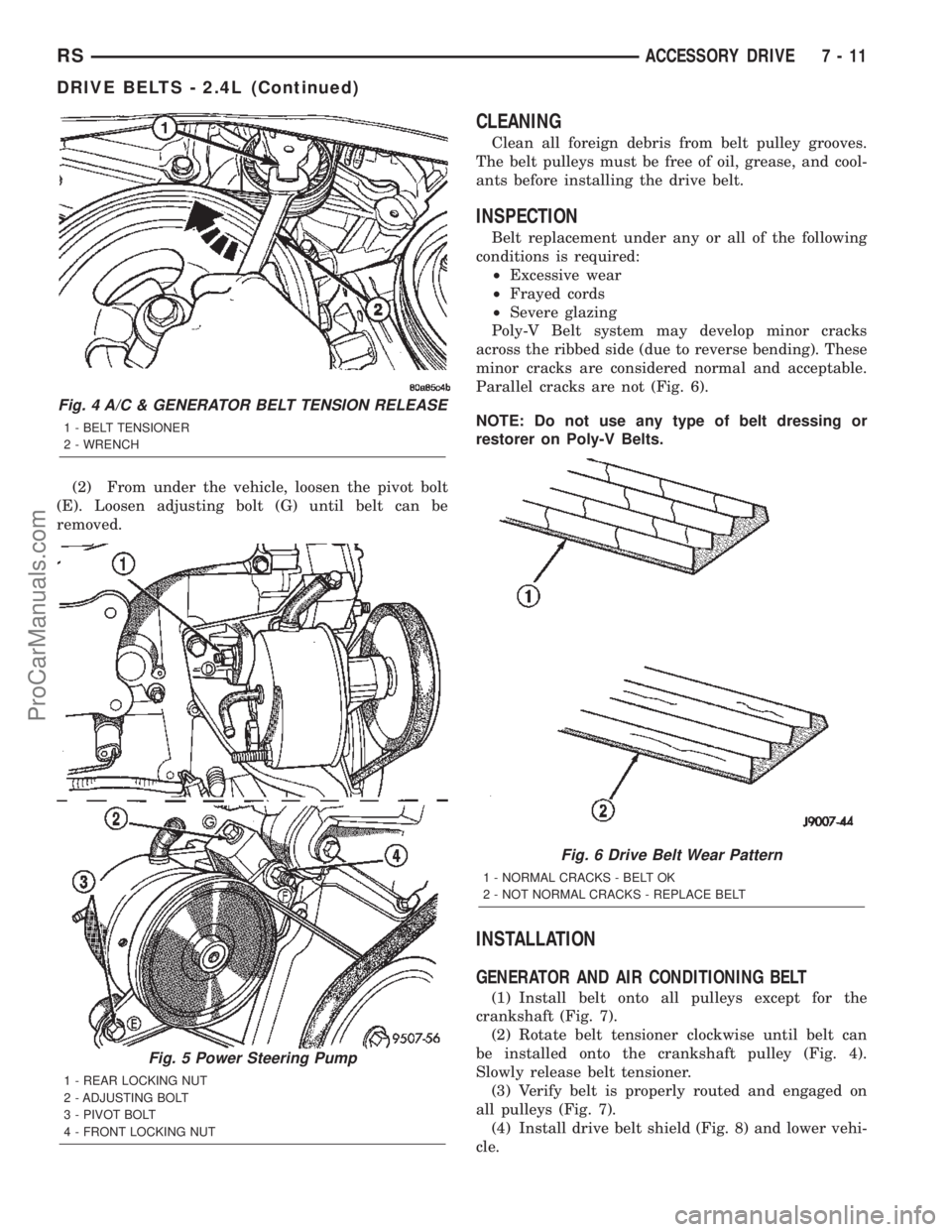 DODGE TOWN AND COUNTRY 2002  Service Manual (2) From under the vehicle, loosen the pivot bolt
(E). Loosen adjusting bolt (G) until belt can be
removed.
CLEANING
Clean all foreign debris from belt pulley grooves.
The belt pulleys must be free of