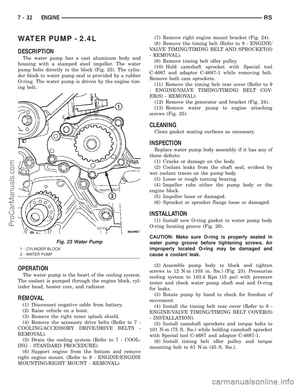 DODGE TOWN AND COUNTRY 2002  Service Manual WATER PUMP - 2.4L
DESCRIPTION
The water pump has a cast aluminum body and
housing with a stamped steel impeller. The water
pump bolts directly to the block (Fig. 23). The cylin-
der block to water pum