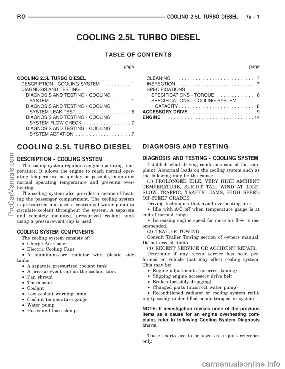 DODGE TOWN AND COUNTRY 2002  Service Manual COOLING 2.5L TURBO DIESEL
TABLE OF CONTENTS
page page
COOLING 2.5L TURBO DIESEL
DESCRIPTION - COOLING SYSTEM.........1
DIAGNOSIS AND TESTING
DIAGNOSIS AND TESTING - COOLING
SYSTEM.....................