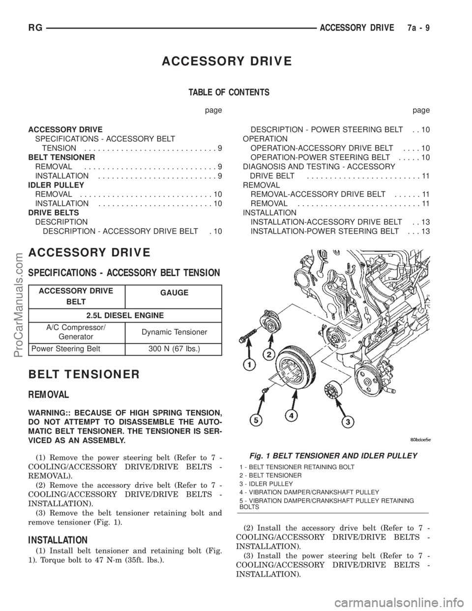 DODGE TOWN AND COUNTRY 2002  Service Manual ACCESSORY DRIVE
TABLE OF CONTENTS
page page
ACCESSORY DRIVE
SPECIFICATIONS - ACCESSORY BELT
TENSION.............................9
BELT TENSIONER
REMOVAL.............................9
INSTALLATION.....