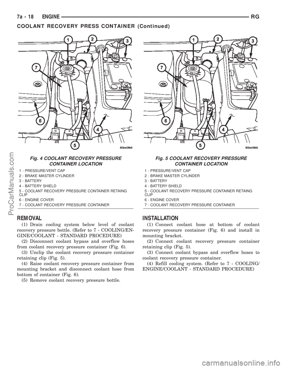 DODGE TOWN AND COUNTRY 2002  Service Manual REMOVAL
(1) Drain cooling system below level of coolant
recovery pressure bottle. (Refer to 7 - COOLING/EN-
GINE/COOLANT - STANDARD PROCEDURE)
(2) Disconnect coolant bypass and overflow hoses
from coo