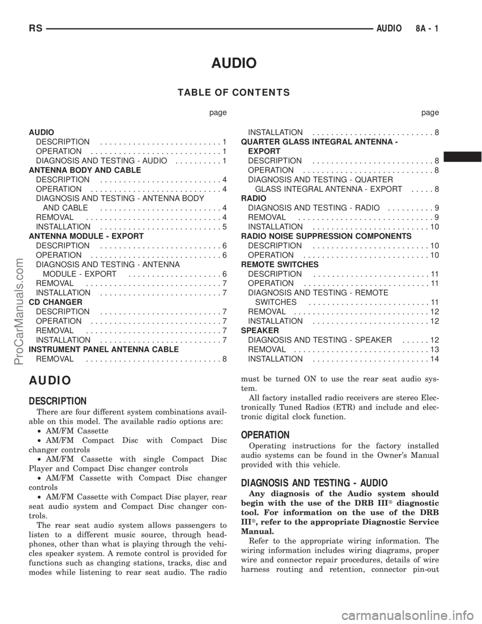 DODGE TOWN AND COUNTRY 2002  Service Manual AUDIO
TABLE OF CONTENTS
page page
AUDIO
DESCRIPTION..........................1
OPERATION............................1
DIAGNOSIS AND TESTING - AUDIO..........1
ANTENNA BODY AND CABLE
DESCRIPTION.......