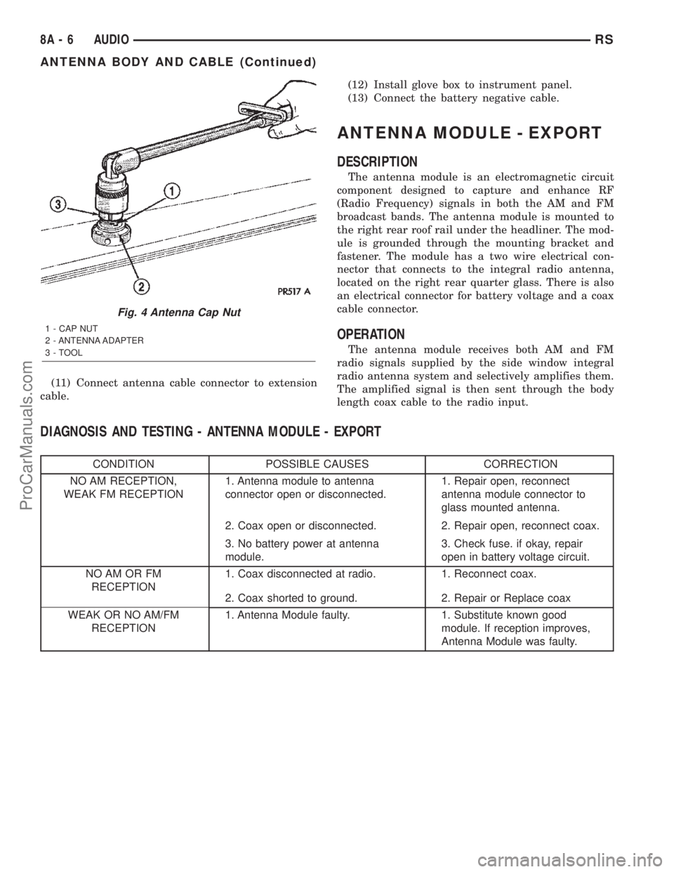 DODGE TOWN AND COUNTRY 2002  Service Manual (11) Connect antenna cable connector to extension
cable.(12) Install glove box to instrument panel.
(13) Connect the battery negative cable.
ANTENNA MODULE - EXPORT
DESCRIPTION
The antenna module is a
