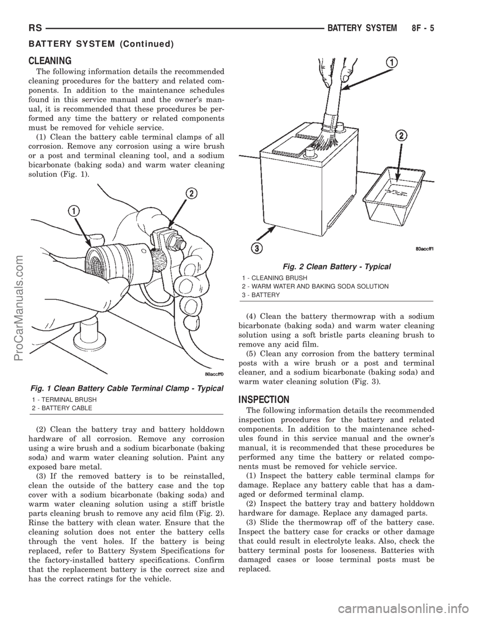 DODGE TOWN AND COUNTRY 2002  Service Manual CLEANING
The following information details the recommended
cleaning procedures for the battery and related com-
ponents. In addition to the maintenance schedules
found in this service manual and the o