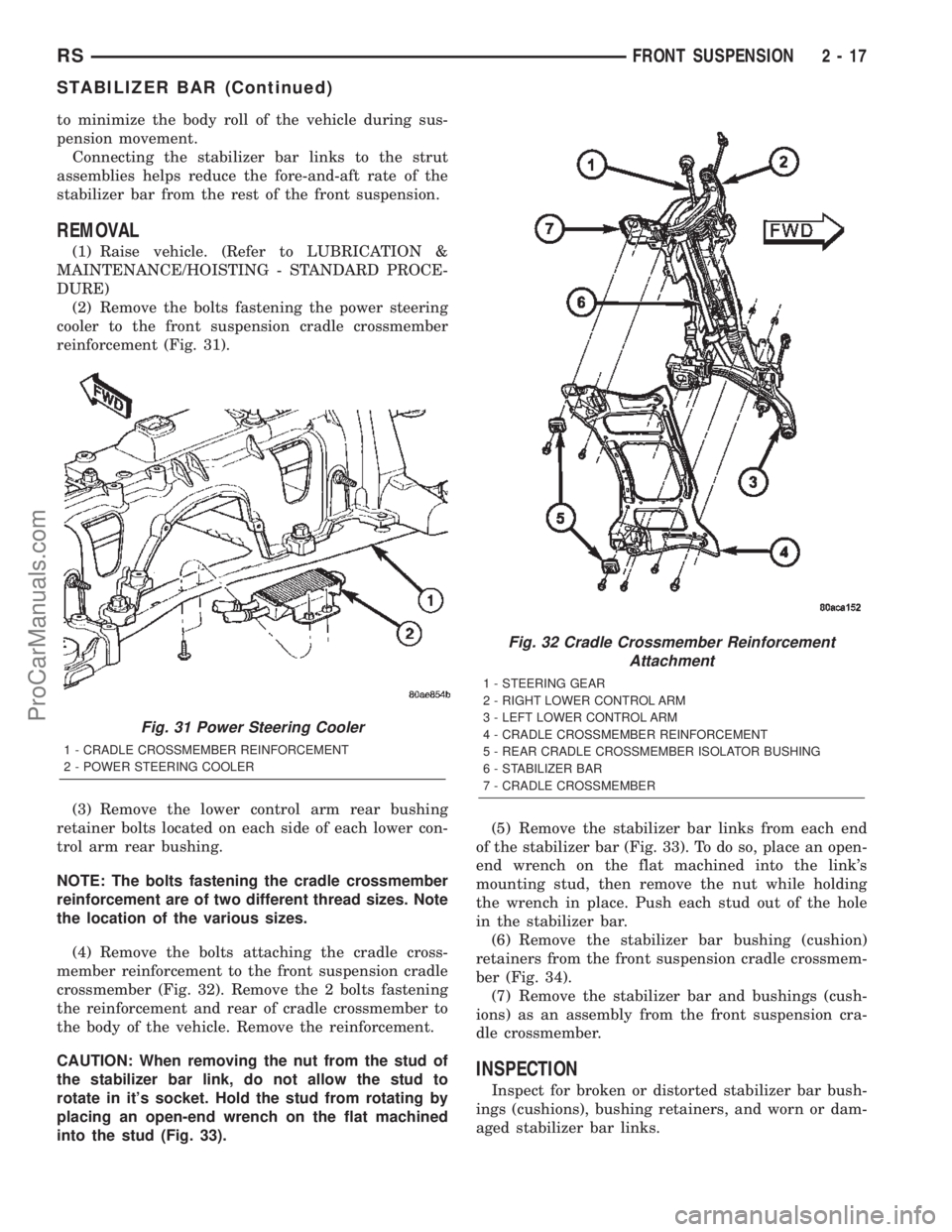 DODGE TOWN AND COUNTRY 2002  Service Manual to minimize the body roll of the vehicle during sus-
pension movement.
Connecting the stabilizer bar links to the strut
assemblies helps reduce the fore-and-aft rate of the
stabilizer bar from the res