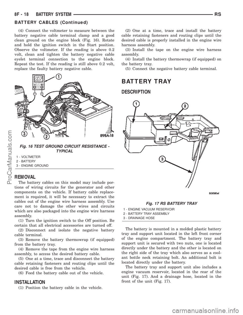 DODGE TOWN AND COUNTRY 2002  Service Manual (4) Connect the voltmeter to measure between the
battery negative cable terminal clamp and a good
clean ground on the engine block (Fig. 16). Rotate
and hold the ignition switch in the Start position.