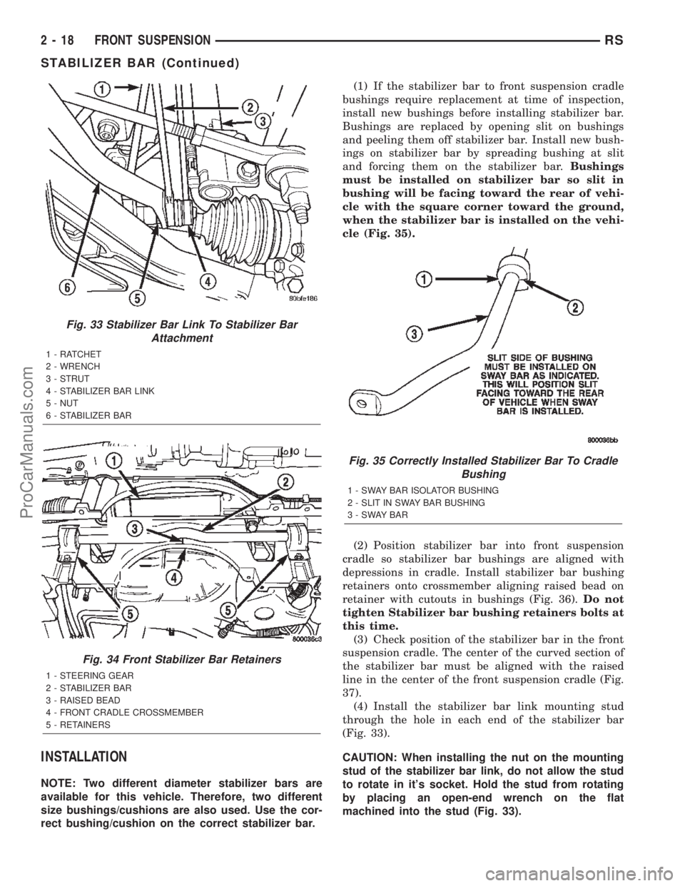 DODGE TOWN AND COUNTRY 2002  Service Manual INSTALLATION
NOTE: Two different diameter stabilizer bars are
available for this vehicle. Therefore, two different
size bushings/cushions are also used. Use the cor-
rect bushing/cushion on the correc