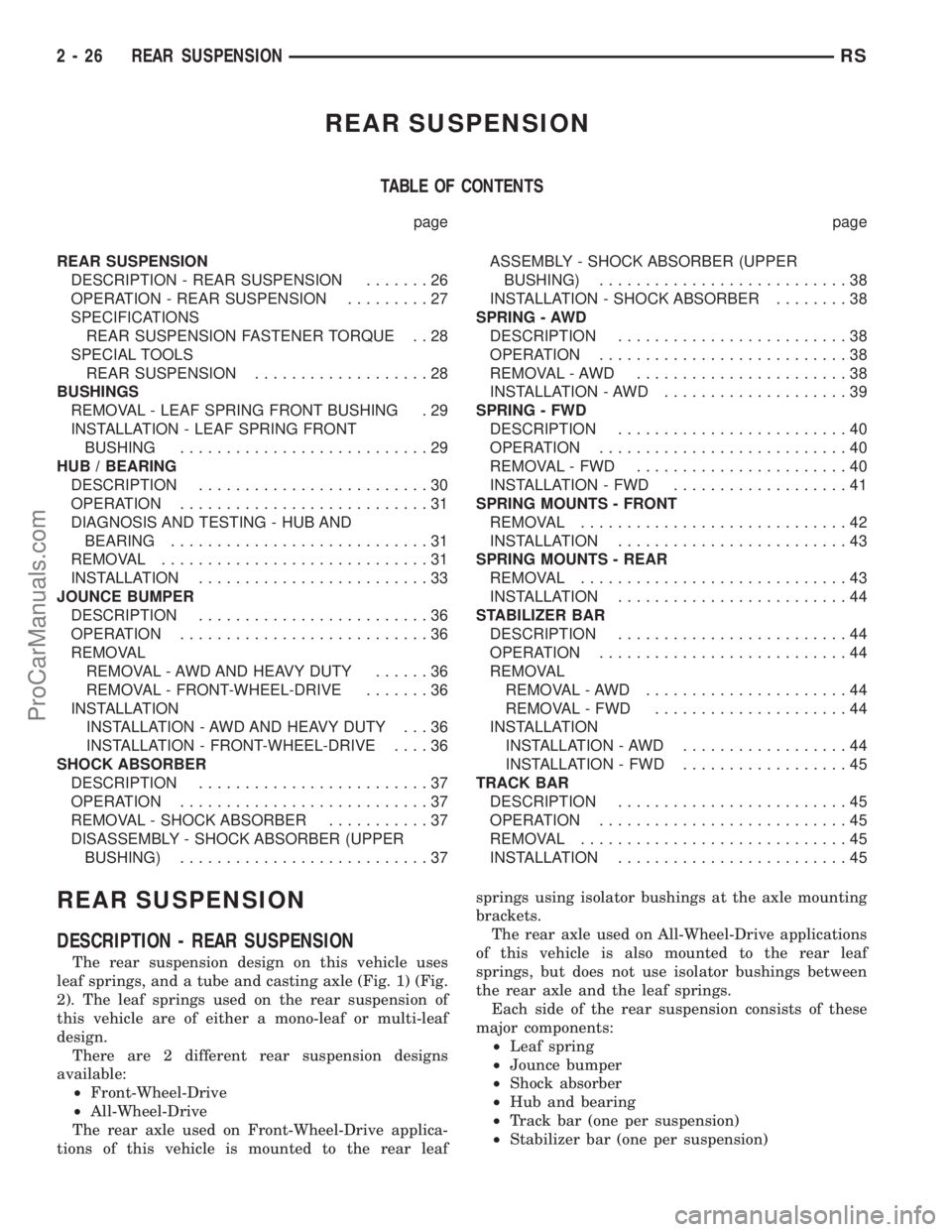 DODGE TOWN AND COUNTRY 2002  Service Manual REAR SUSPENSION
TABLE OF CONTENTS
page page
REAR SUSPENSION
DESCRIPTION - REAR SUSPENSION.......26
OPERATION - REAR SUSPENSION.........27
SPECIFICATIONS
REAR SUSPENSION FASTENER TORQUE . . 28
SPECIAL 