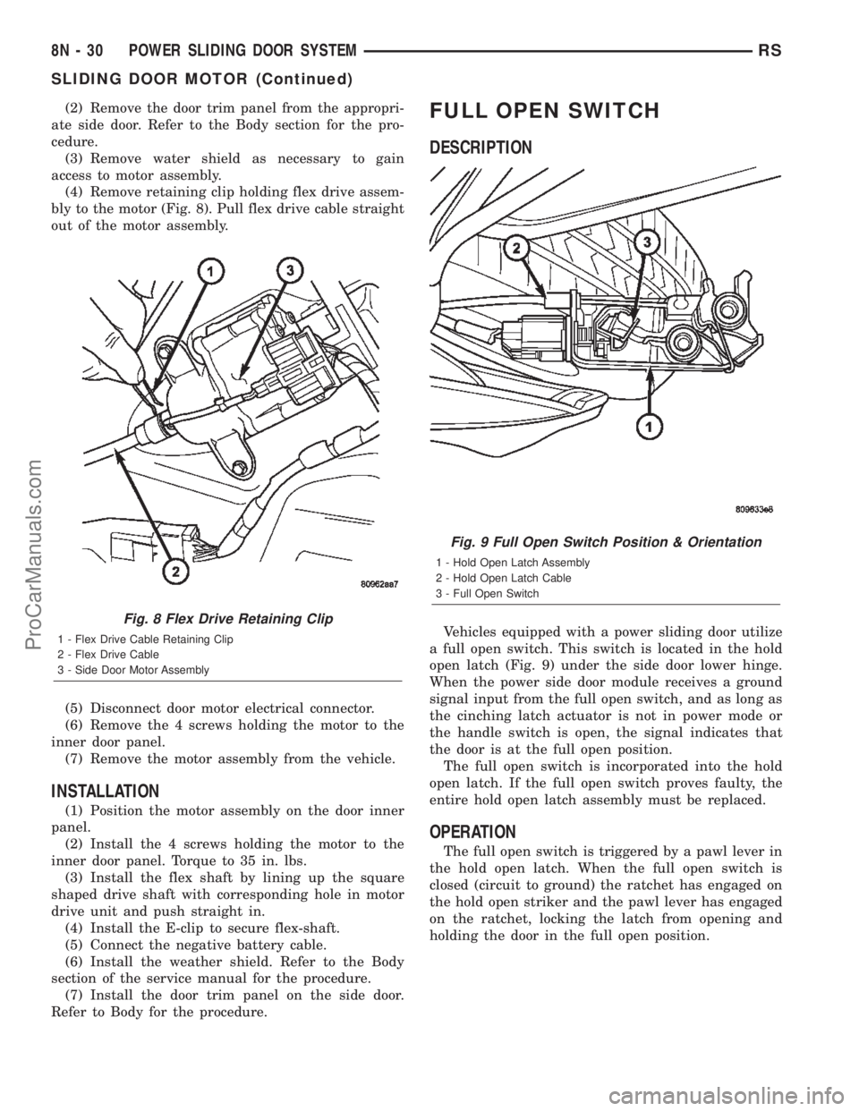 DODGE TOWN AND COUNTRY 2002  Service Manual (2) Remove the door trim panel from the appropri-
ate side door. Refer to the Body section for the pro-
cedure.
(3) Remove water shield as necessary to gain
access to motor assembly.
(4) Remove retain