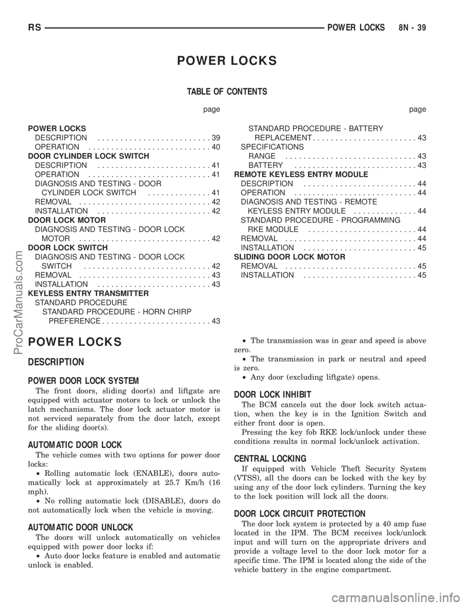 DODGE TOWN AND COUNTRY 2002  Service Manual POWER LOCKS
TABLE OF CONTENTS
page page
POWER LOCKS
DESCRIPTION.........................39
OPERATION...........................40
DOOR CYLINDER LOCK SWITCH
DESCRIPTION.........................41
OPERA