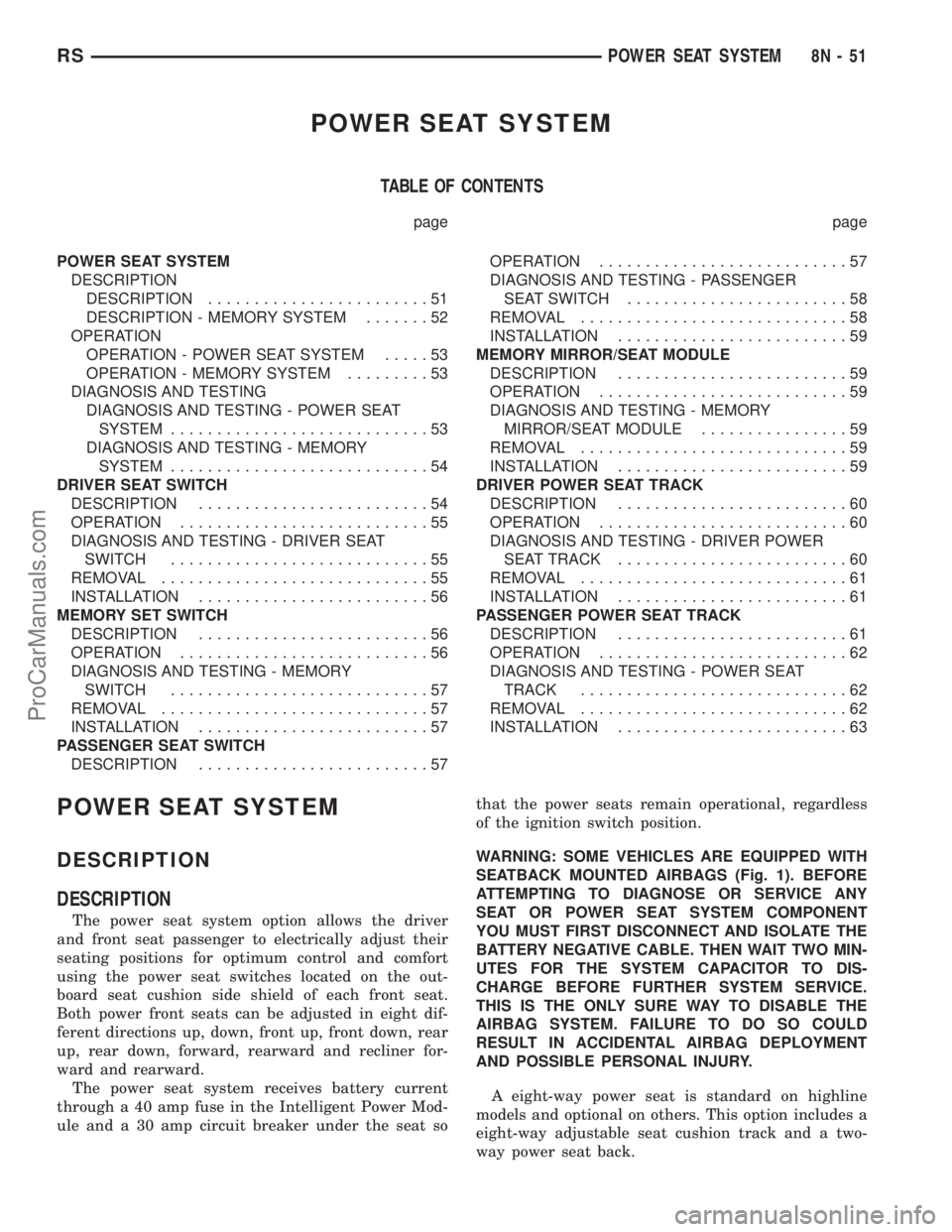 DODGE TOWN AND COUNTRY 2002  Service Manual POWER SEAT SYSTEM
TABLE OF CONTENTS
page page
POWER SEAT SYSTEM
DESCRIPTION
DESCRIPTION........................51
DESCRIPTION - MEMORY SYSTEM.......52
OPERATION
OPERATION - POWER SEAT SYSTEM.....53
OP