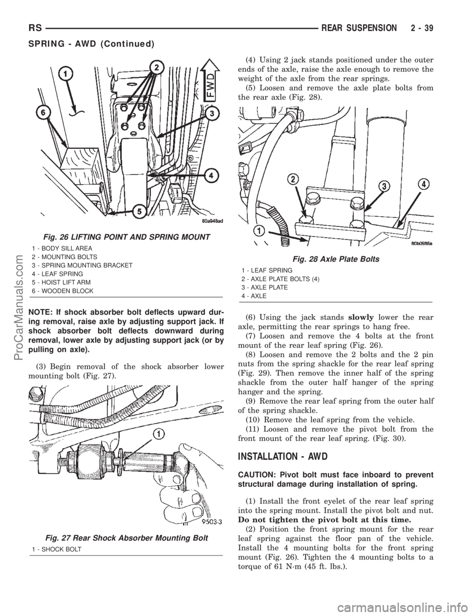 DODGE TOWN AND COUNTRY 2002  Service Manual NOTE: If shock absorber bolt deflects upward dur-
ing removal, raise axle by adjusting support jack. If
shock absorber bolt deflects downward during
removal, lower axle by adjusting support jack (or b