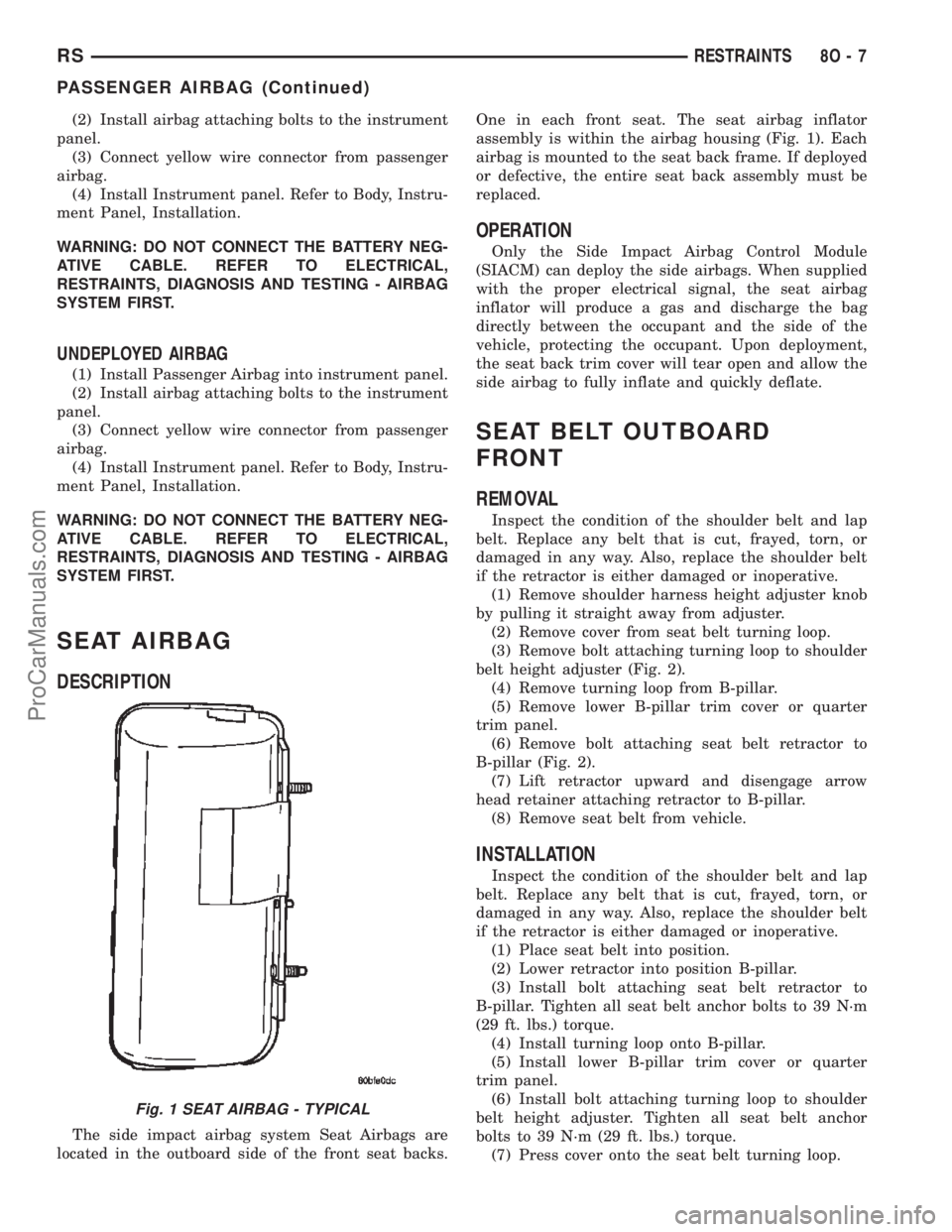 DODGE TOWN AND COUNTRY 2002  Service Manual (2) Install airbag attaching bolts to the instrument
panel.
(3) Connect yellow wire connector from passenger
airbag.
(4) Install Instrument panel. Refer to Body, Instru-
ment Panel, Installation.
WARN