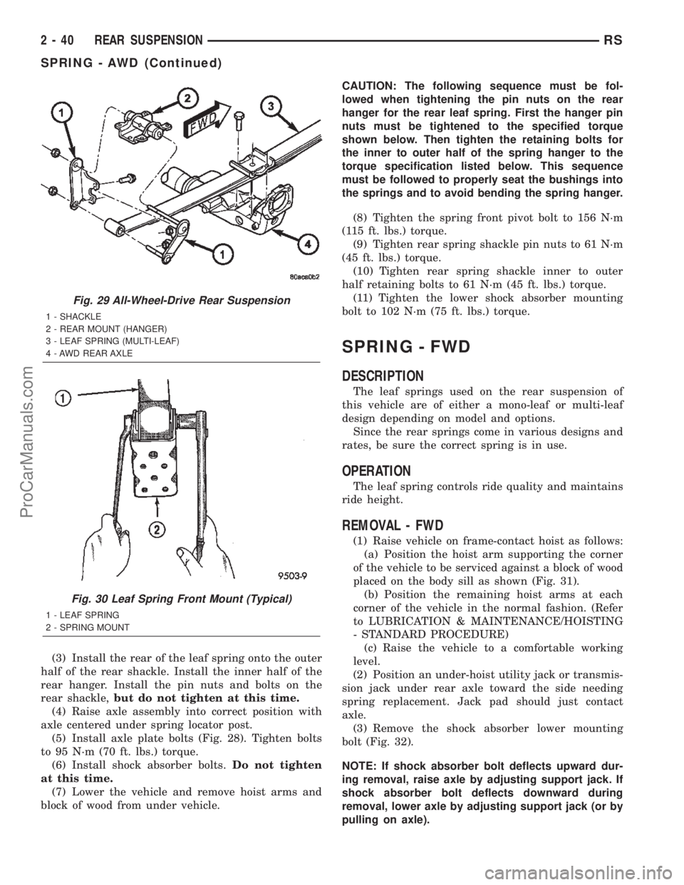DODGE TOWN AND COUNTRY 2002  Service Manual (3) Install the rear of the leaf spring onto the outer
half of the rear shackle. Install the inner half of the
rear hanger. Install the pin nuts and bolts on the
rear shackle,but do not tighten at thi