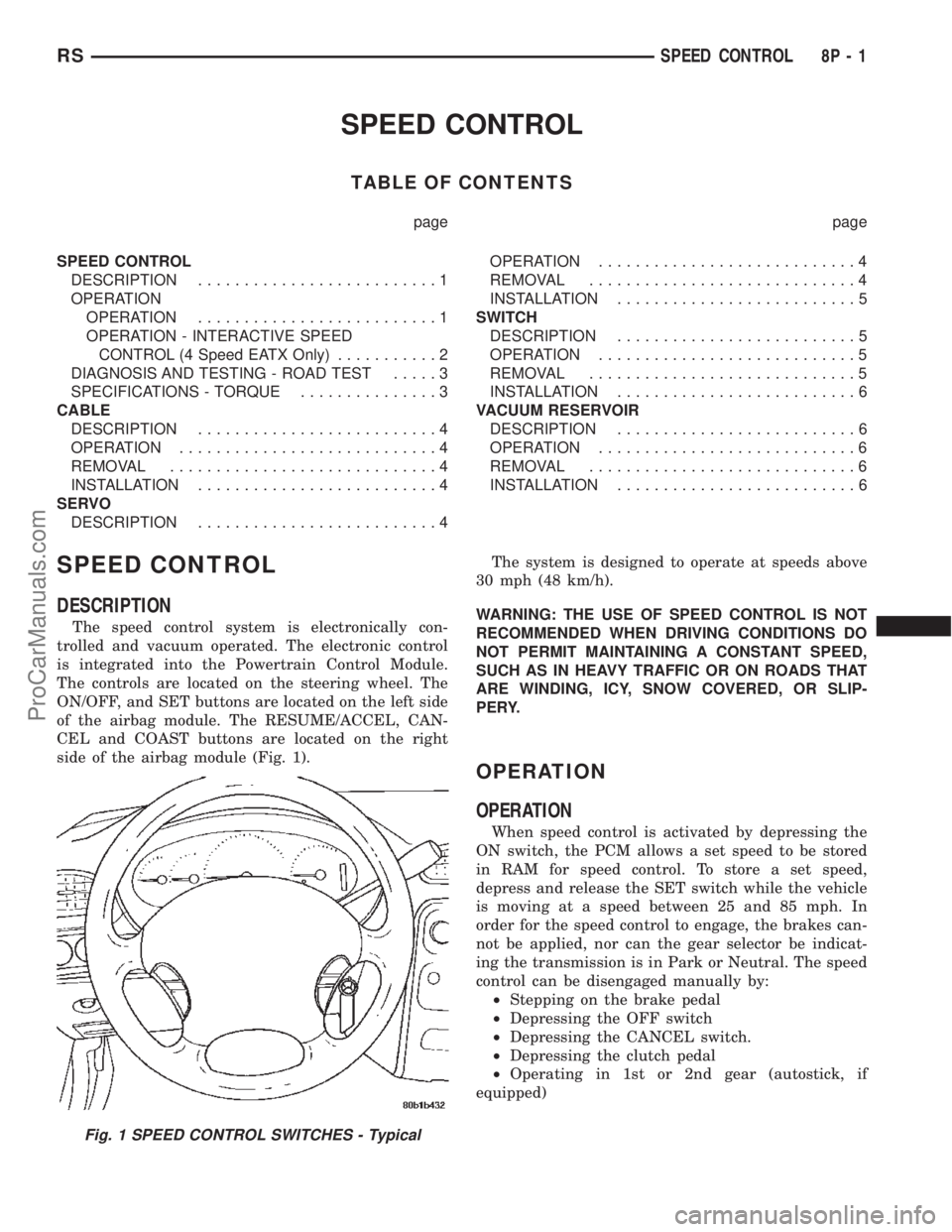 DODGE TOWN AND COUNTRY 2002  Service Manual SPEED CONTROL
TABLE OF CONTENTS
page page
SPEED CONTROL
DESCRIPTION..........................1
OPERATION
OPERATION..........................1
OPERATION - INTERACTIVE SPEED
CONTROL (4 Speed EATX Only).
