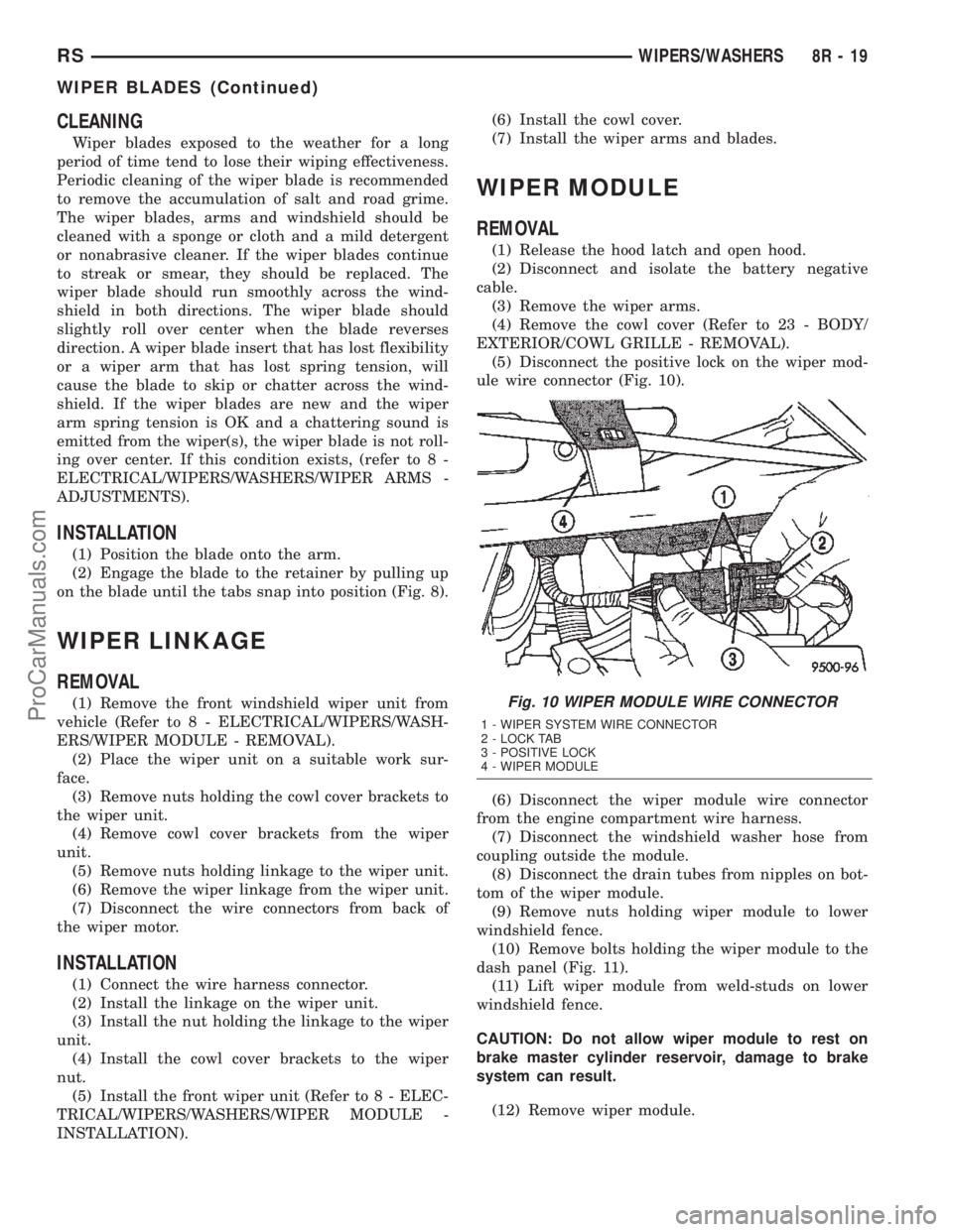 DODGE TOWN AND COUNTRY 2002  Service Manual CLEANING
Wiper blades exposed to the weather for a long
period of time tend to lose their wiping effectiveness.
Periodic cleaning of the wiper blade is recommended
to remove the accumulation of salt a