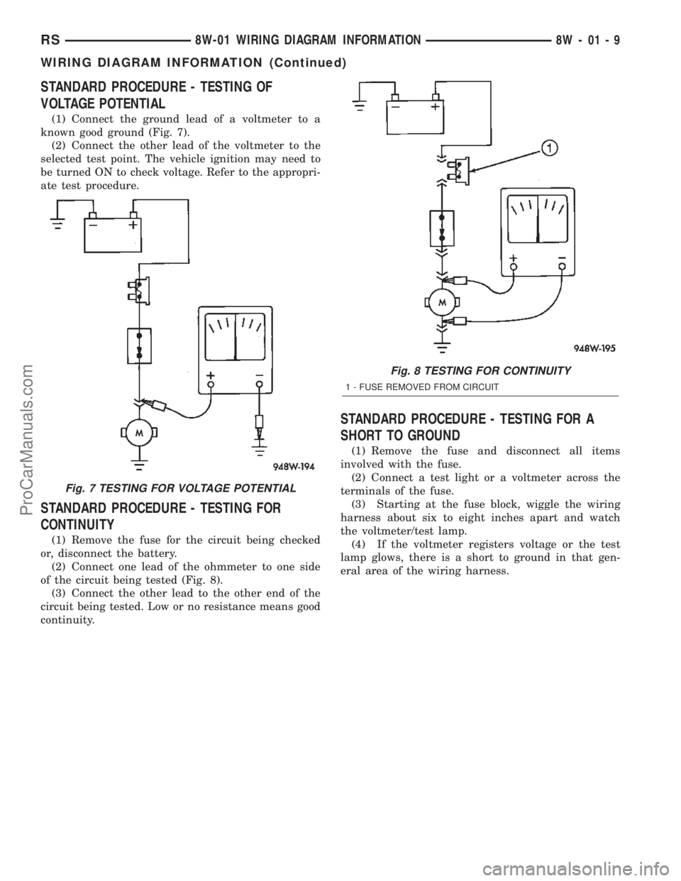 DODGE TOWN AND COUNTRY 2002  Service Manual STANDARD PROCEDURE - TESTING OF
VOLTAGE POTENTIAL
(1) Connect the ground lead of a voltmeter to a
known good ground (Fig. 7).
(2) Connect the other lead of the voltmeter to the
selected test point. Th