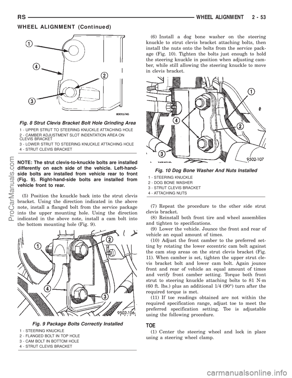 DODGE TOWN AND COUNTRY 2002  Service Manual NOTE: The strut clevis-to-knuckle bolts are installed
differently on each side of the vehicle. Left-hand-
side bolts are installed from vehicle rear to front
(Fig. 9). Right-hand-side bolts are instal