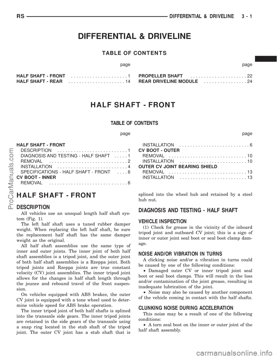 DODGE TOWN AND COUNTRY 2002  Service Manual DIFFERENTIAL & DRIVELINE
TABLE OF CONTENTS
page page
HALF SHAFT - FRONT.....................1
HALF SHAFT - REAR.....................14PROPELLER SHAFT.....................22
REAR DRIVELINE MODULE......