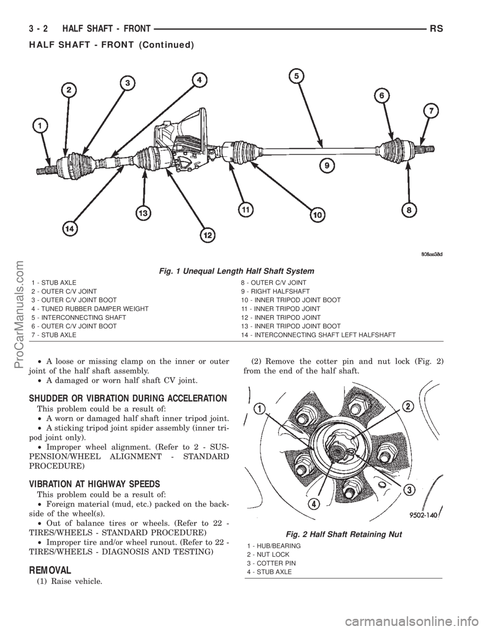 DODGE TOWN AND COUNTRY 2002  Service Manual ²A loose or missing clamp on the inner or outer
joint of the half shaft assembly.
²A damaged or worn half shaft CV joint.
SHUDDER OR VIBRATION DURING ACCELERATION
This problem could be a result of:
