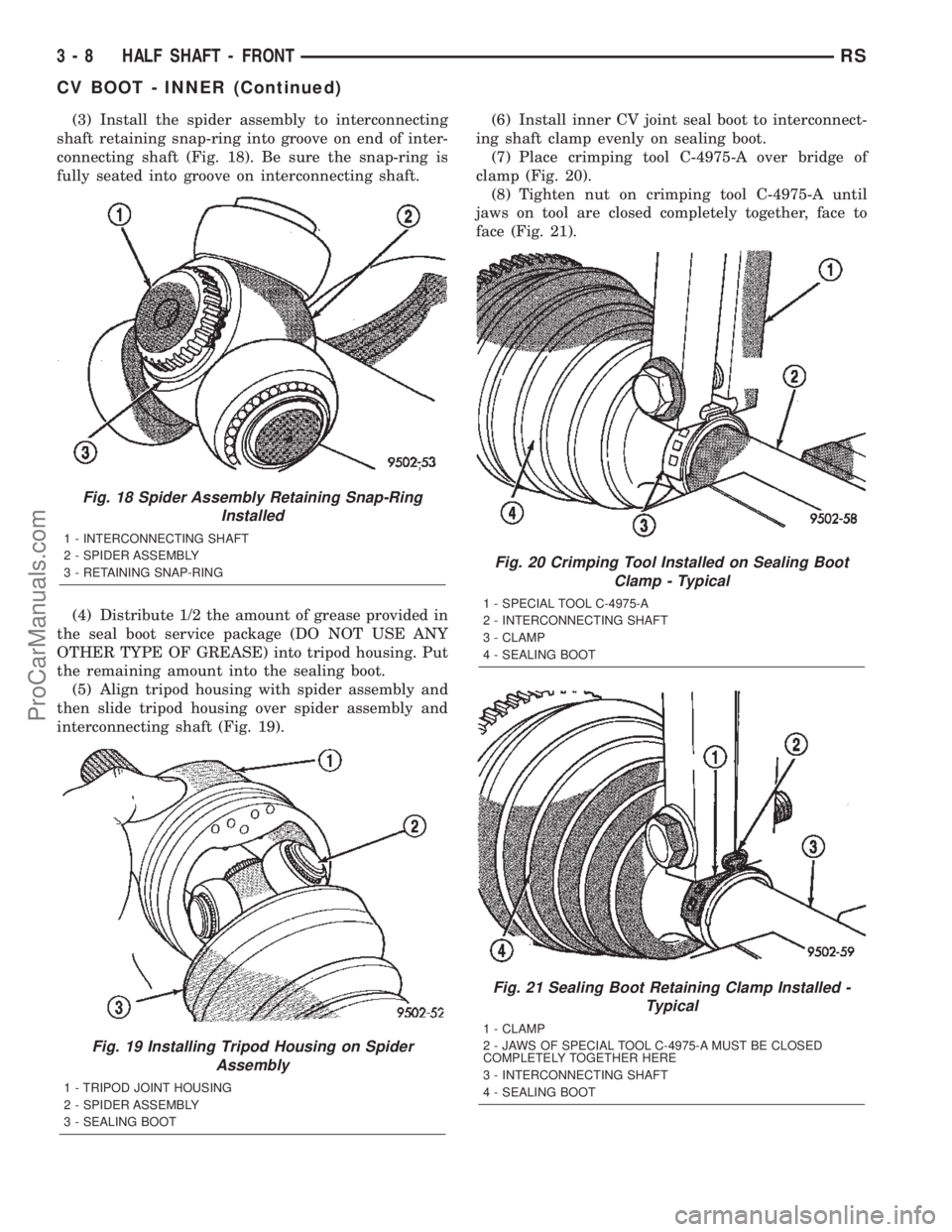 DODGE TOWN AND COUNTRY 2002  Service Manual (3) Install the spider assembly to interconnecting
shaft retaining snap-ring into groove on end of inter-
connecting shaft (Fig. 18). Be sure the snap-ring is
fully seated into groove on interconnecti