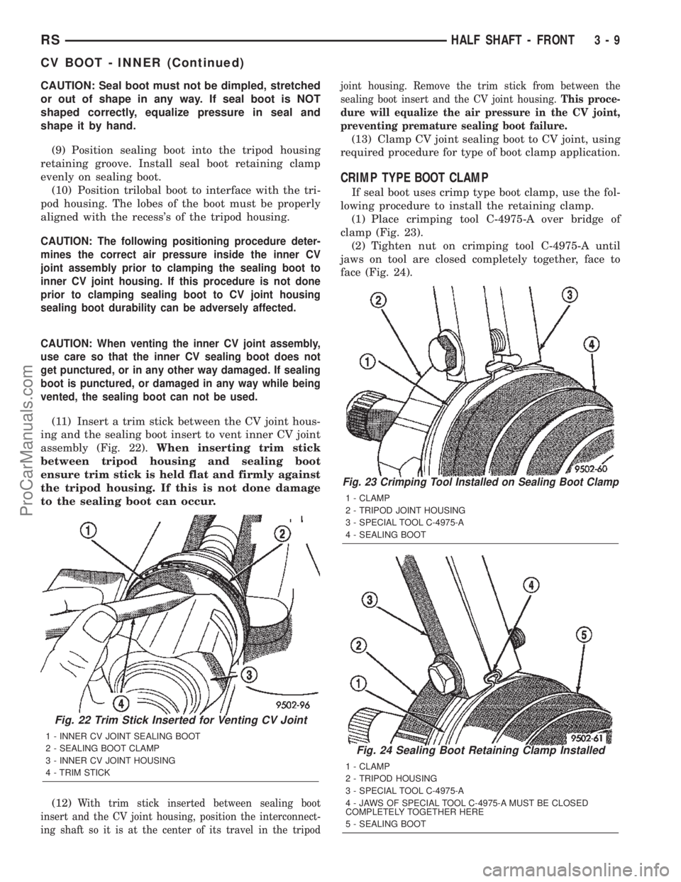 DODGE TOWN AND COUNTRY 2002  Service Manual CAUTION: Seal boot must not be dimpled, stretched
or out of shape in any way. If seal boot is NOT
shaped correctly, equalize pressure in seal and
shape it by hand.
(9) Position sealing boot into the t