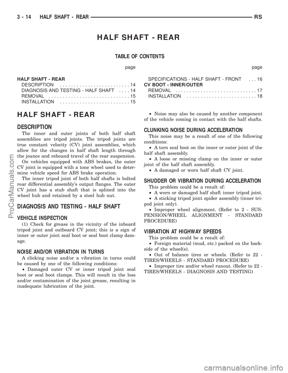 DODGE TOWN AND COUNTRY 2002  Service Manual HALF SHAFT - REAR
TABLE OF CONTENTS
page page
HALF SHAFT - REAR
DESCRIPTION.........................14
DIAGNOSIS AND TESTING - HALF SHAFT....14
REMOVAL.............................15
INSTALLATION.....