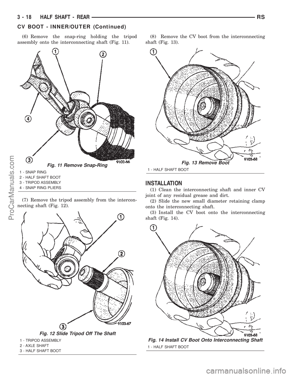 DODGE TOWN AND COUNTRY 2002  Service Manual (6) Remove the snap-ring holding the tripod
assembly onto the interconnecting shaft (Fig. 11).
(7) Remove the tripod assembly from the intercon-
necting shaft (Fig. 12).(8) Remove the CV boot from the