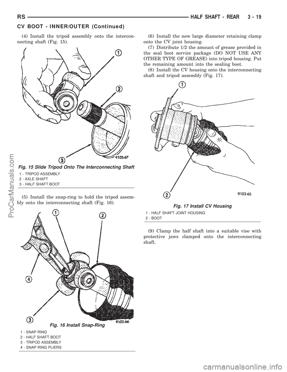 DODGE TOWN AND COUNTRY 2002  Service Manual (4) Install the tripod assembly onto the intercon-
necting shaft (Fig. 15).
(5) Install the snap-ring to hold the tripod assem-
bly onto the interconnecting shaft (Fig. 16).(6) Install the new large d