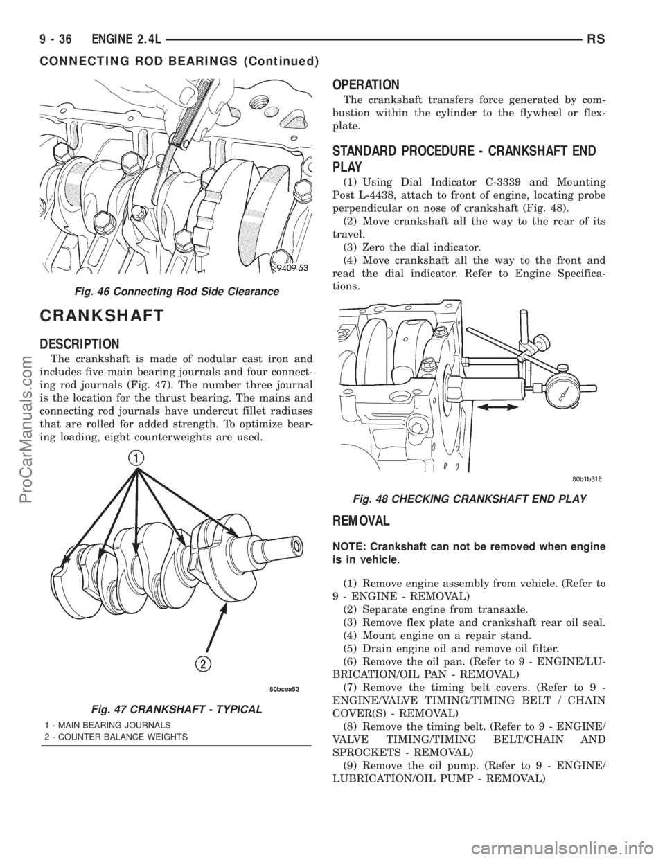DODGE TOWN AND COUNTRY 2001  Service Manual CRANKSHAFT
DESCRIPTION
The crankshaft is made of nodular cast iron and
includes five main bearing journals and four connect-
ing rod journals (Fig. 47). The number three journal
is the location for th