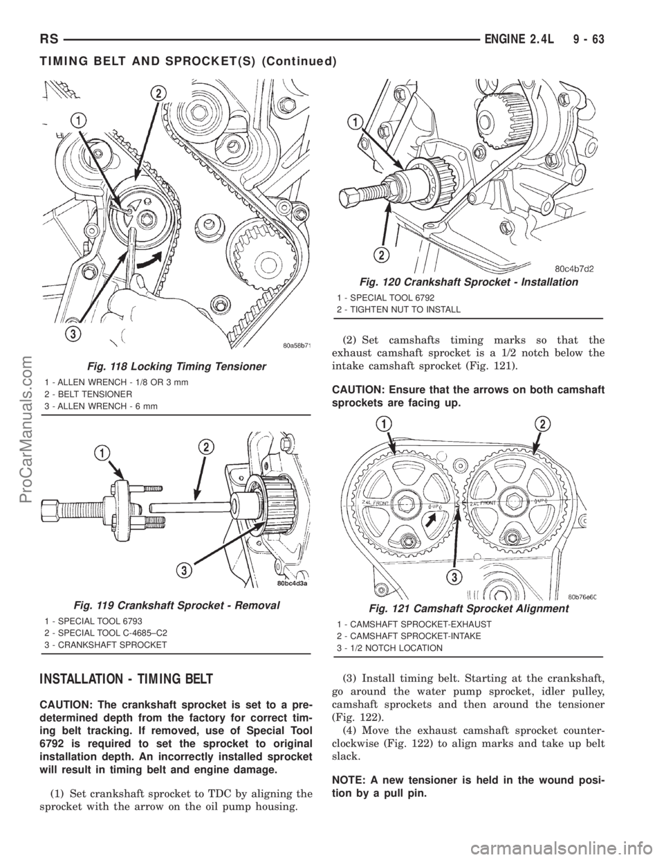 DODGE TOWN AND COUNTRY 2001 Service Manual INSTALLATION - TIMING BELT
CAUTION: The crankshaft sprocket is set to a pre-
determined depth from the factory for correct tim-
ing belt tracking. If removed, use of Special Tool
6792 is required to s DODGE TOWN AND COUNTRY 2001 Service Manual INSTALLATION - TIMING BELT
CAUTION: The crankshaft sprocket is set to a pre-
determined depth from the factory for correct tim-
ing belt tracking. If removed, use of Special Tool
6792 is required to s