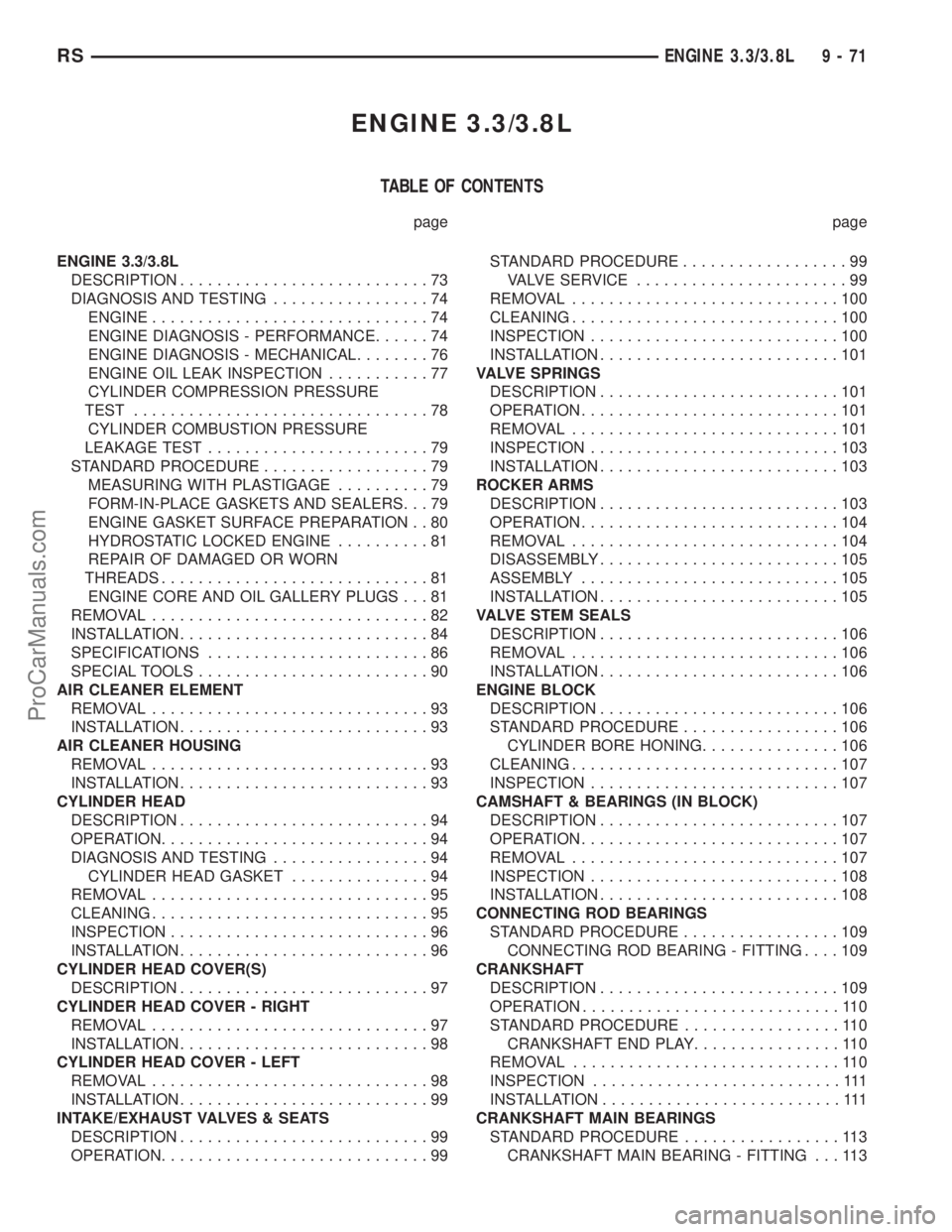 DODGE TOWN AND COUNTRY 2001  Service Manual ENGINE 3.3/3.8L
TABLE OF CONTENTS
page page
ENGINE 3.3/3.8L
DESCRIPTION...........................73
DIAGNOSIS AND TESTING.................74
ENGINE..............................74
ENGINE DIAGNOSIS - 