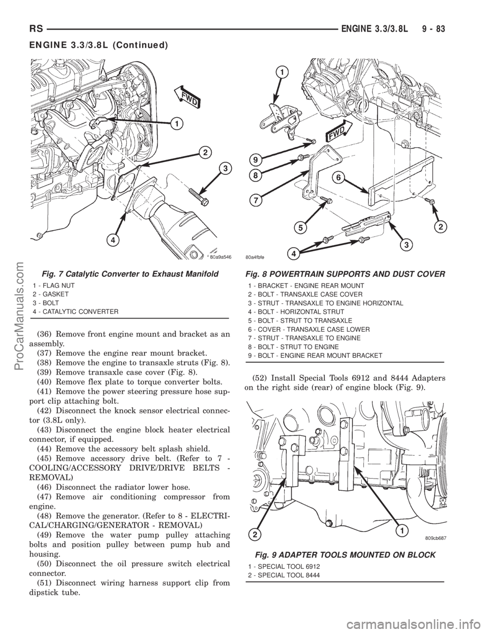 DODGE TOWN AND COUNTRY 2001  Service Manual (36) Remove front engine mount and bracket as an
assembly.
(37) Remove the engine rear mount bracket.
(38) Remove the engine to transaxle struts (Fig. 8).
(39) Remove transaxle case cover (Fig. 8).
(4