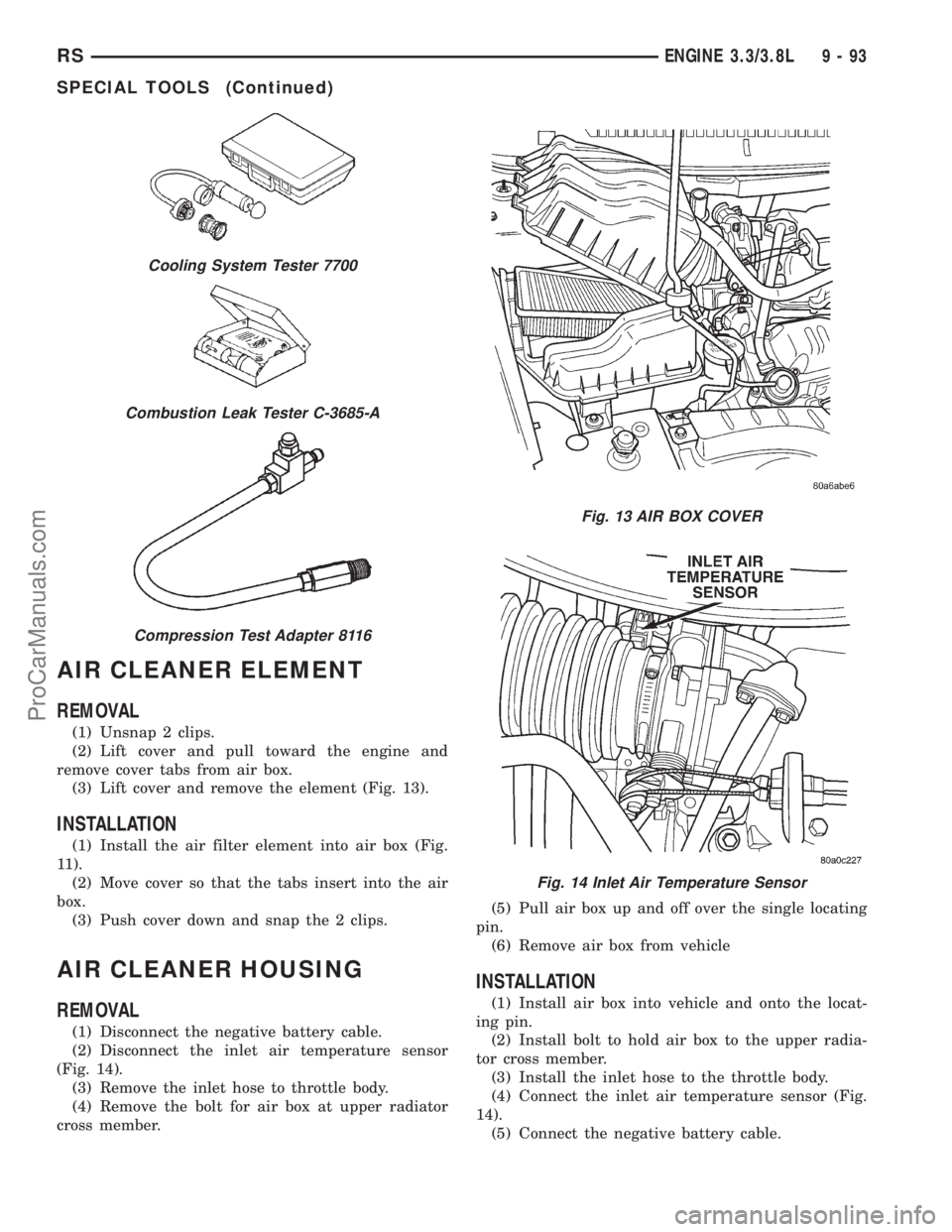 DODGE TOWN AND COUNTRY 2001  Service Manual AIR CLEANER ELEMENT
REMOVAL
(1) Unsnap 2 clips.
(2) Lift cover and pull toward the engine and
remove cover tabs from air box.
(3) Lift cover and remove the element (Fig. 13).
INSTALLATION
(1) Install 