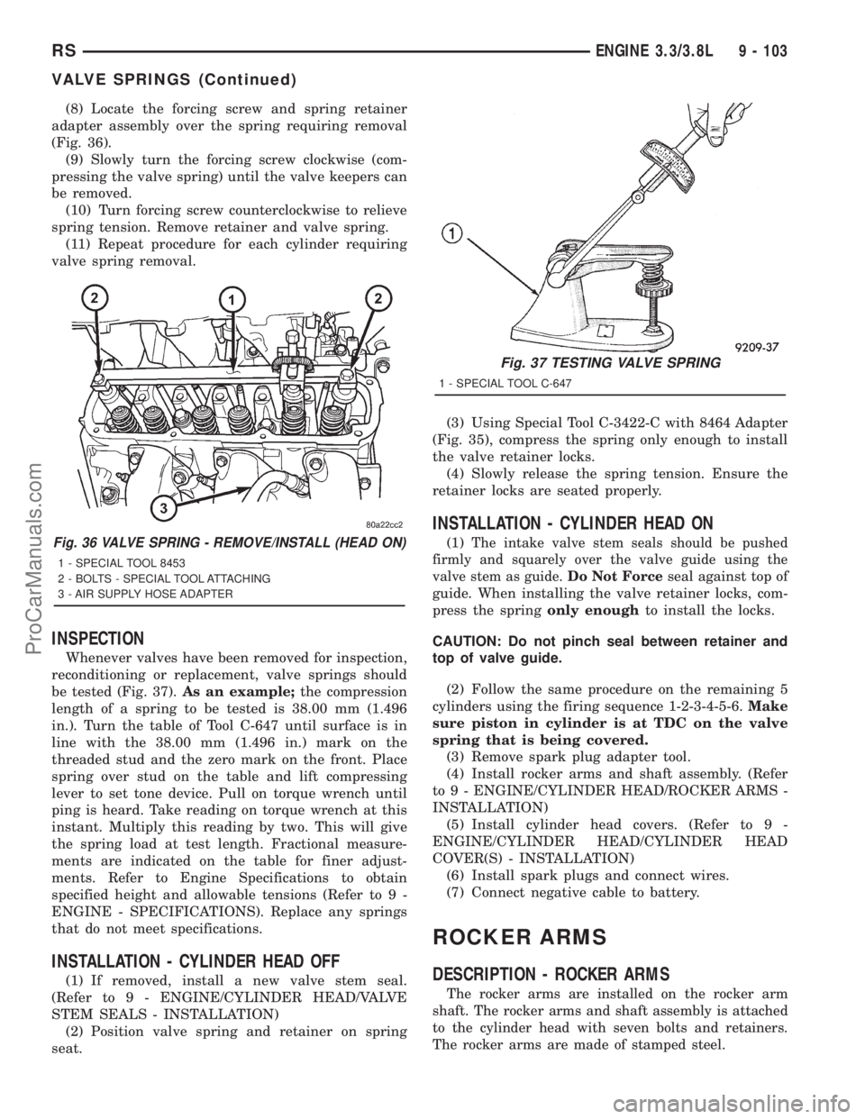 DODGE TOWN AND COUNTRY 2001  Service Manual (8) Locate the forcing screw and spring retainer
adapter assembly over the spring requiring removal
(Fig. 36).
(9) Slowly turn the forcing screw clockwise (com-
pressing the valve spring) until the va