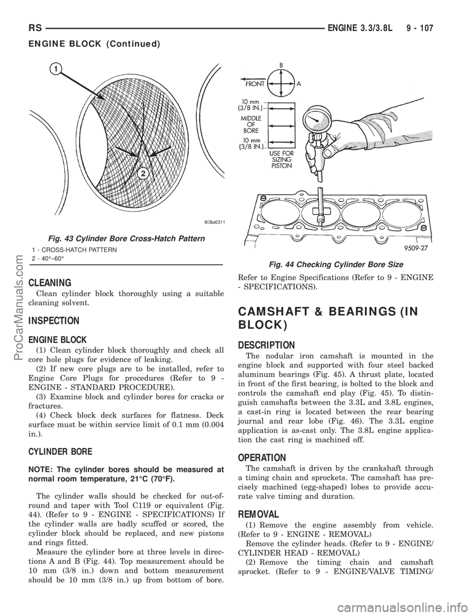 DODGE TOWN AND COUNTRY 2001  Service Manual CLEANING
Clean cylinder block thoroughly using a suitable
cleaning solvent.
INSPECTION
ENGINE BLOCK
(1) Clean cylinder block thoroughly and check all
core hole plugs for evidence of leaking.
(2) If ne