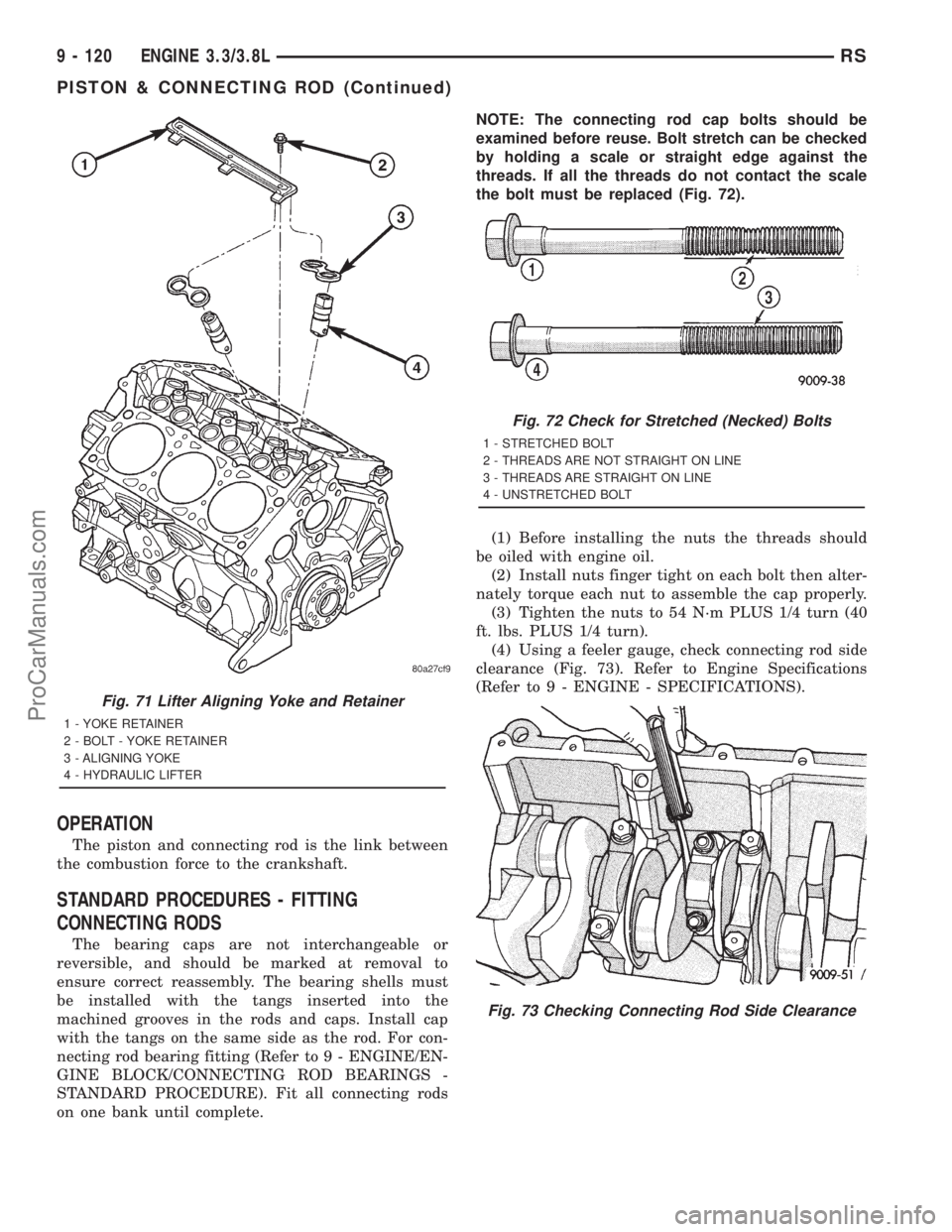 DODGE TOWN AND COUNTRY 2001  Service Manual OPERATION
The piston and connecting rod is the link between
the combustion force to the crankshaft.
STANDARD PROCEDURES - FITTING
CONNECTING RODS
The bearing caps are not interchangeable or
reversible