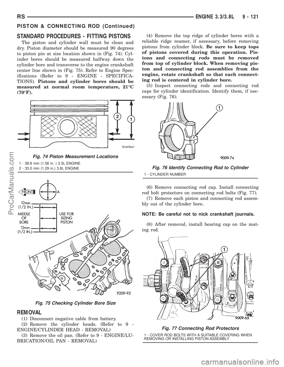 DODGE TOWN AND COUNTRY 2001  Service Manual STANDARD PROCEDURES - FITTING PISTONS
The piston and cylinder wall must be clean and
dry. Piston diameter should be measured 90 degrees
to piston pin at size location shown in (Fig. 74). Cyl-
inder bo