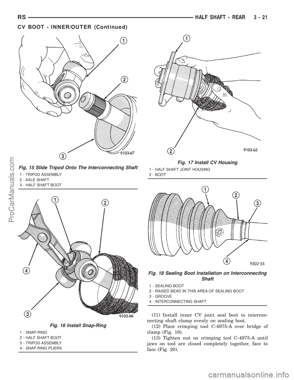 DODGE TOWN AND COUNTRY 2001  Service Manual (11) Install inner CV joint seal boot to intercon-
necting shaft clamp evenly on sealing boot.
(12) Place crimping tool C-4975-A over bridge of
clamp (Fig. 19).
(13) Tighten nut on crimping tool C-497