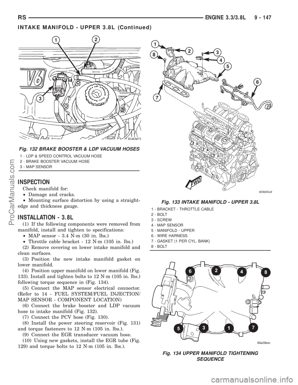 DODGE TOWN AND COUNTRY 2001  Service Manual INSPECTION
Check manifold for:
²Damage and cracks.
²Mounting surface distortion by using a straight-
edge and thickness gauge.
INSTALLATION - 3.8L
(1) If the following components were removed from
m