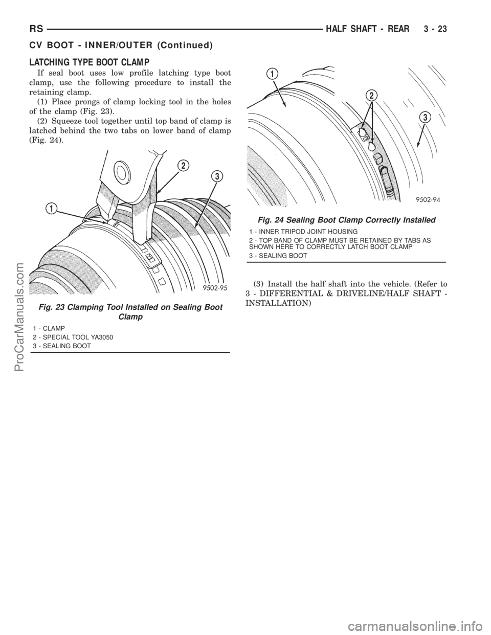 DODGE TOWN AND COUNTRY 2001  Service Manual LATCHING TYPE BOOT CLAMP
If seal boot uses low profile latching type boot
clamp, use the following procedure to install the
retaining clamp.
(1) Place prongs of clamp locking tool in the holes
of the 