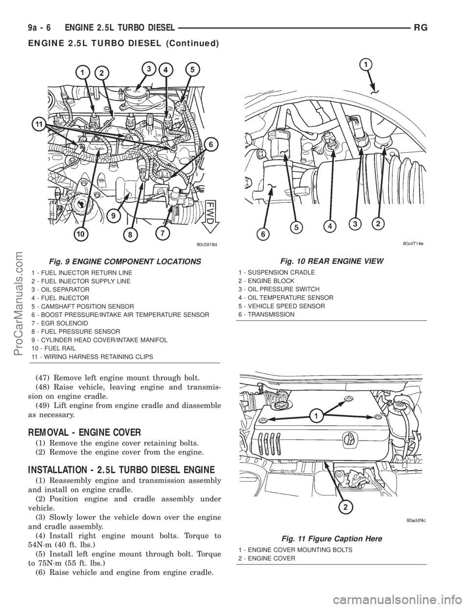 DODGE TOWN AND COUNTRY 2001  Service Manual (47) Remove left engine mount through bolt.
(48) Raise vehicle, leaving engine and transmis-
sion on engine cradle.
(49) Lift engine from engine cradle and diassemble
as necessary.
REMOVAL - ENGINE CO