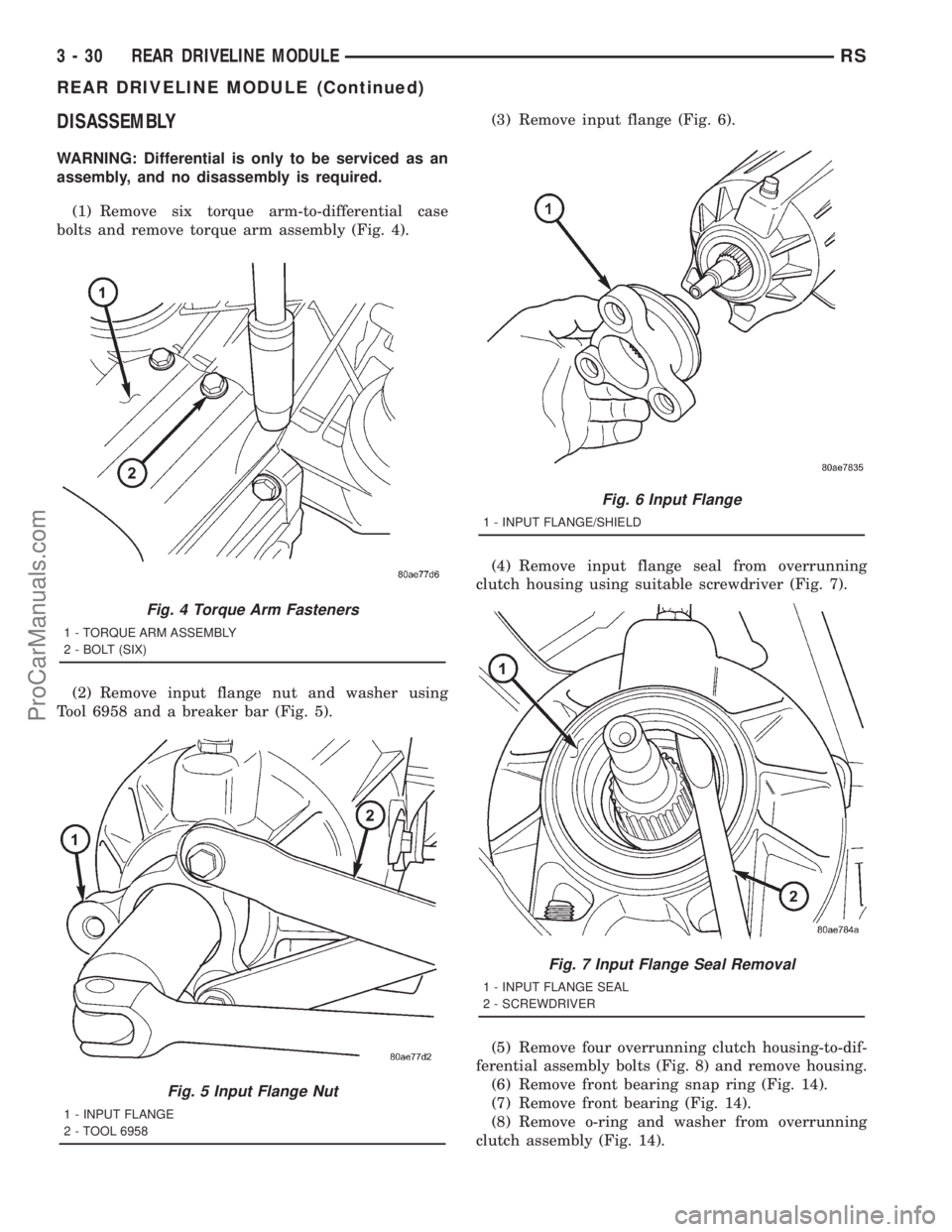DODGE TOWN AND COUNTRY 2001  Service Manual DISASSEMBLY
WARNING: Differential is only to be serviced as an
assembly, and no disassembly is required.
(1) Remove six torque arm-to-differential case
bolts and remove torque arm assembly (Fig. 4).
(