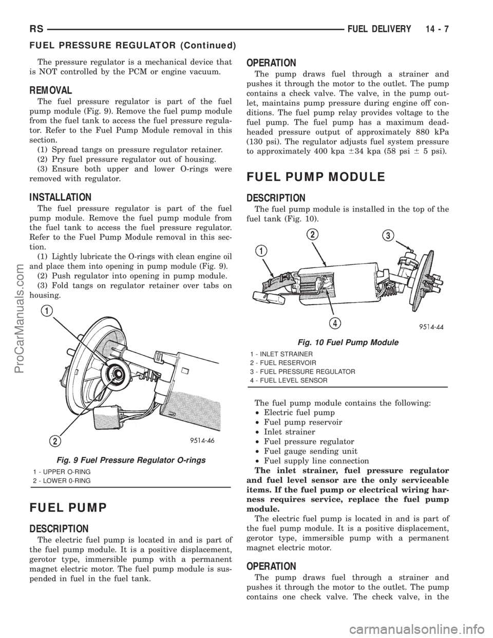 DODGE TOWN AND COUNTRY 2001  Service Manual The pressure regulator is a mechanical device that
is NOT controlled by the PCM or engine vacuum.
REMOVAL
The fuel pressure regulator is part of the fuel
pump module (Fig. 9). Remove the fuel pump mod