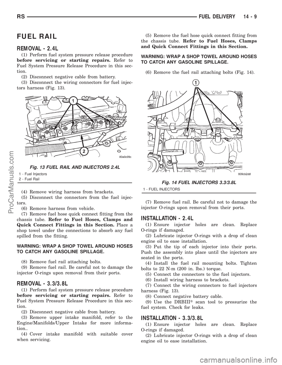 DODGE TOWN AND COUNTRY 2001  Service Manual FUEL RAIL
REMOVAL - 2.4L
(1) Perform fuel system pressure release procedure
before servicing or starting repairs.Refer to
Fuel System Pressure Release Procedure in this sec-
tion.
(2) Disconnect negat
