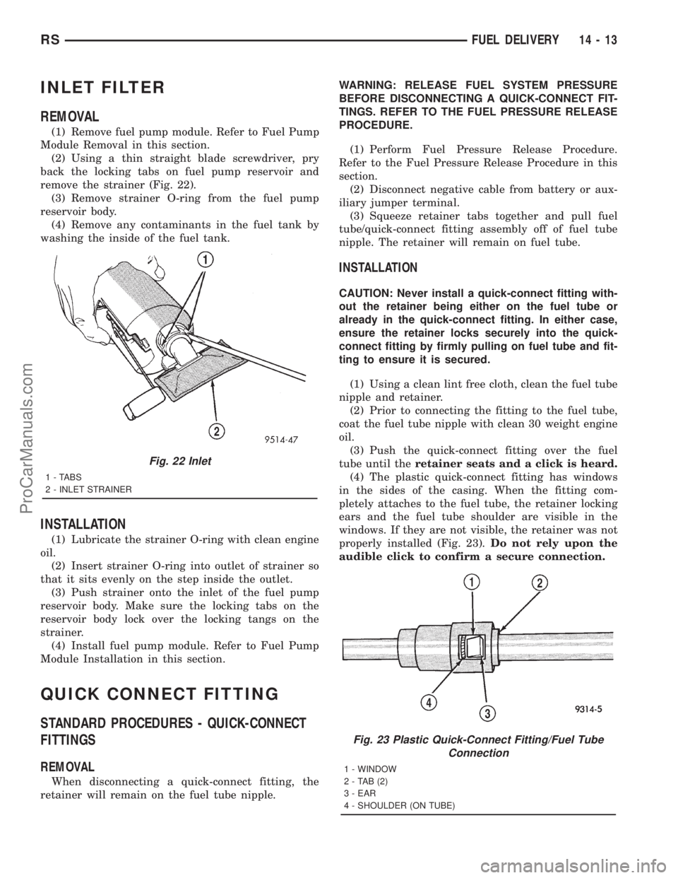 DODGE TOWN AND COUNTRY 2001  Service Manual INLET FILTER
REMOVAL
(1) Remove fuel pump module. Refer to Fuel Pump
Module Removal in this section.
(2) Using a thin straight blade screwdriver, pry
back the locking tabs on fuel pump reservoir and
r